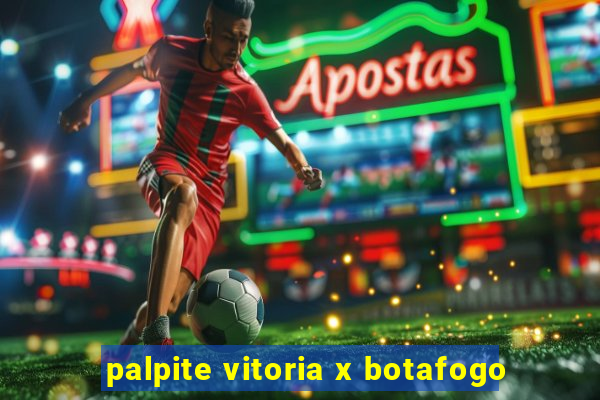 palpite vitoria x botafogo